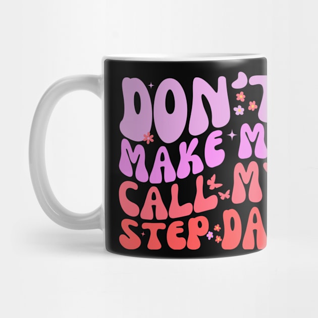 Groovy Stepdad Funny Don't Make Me Call Fathers Day by Orth